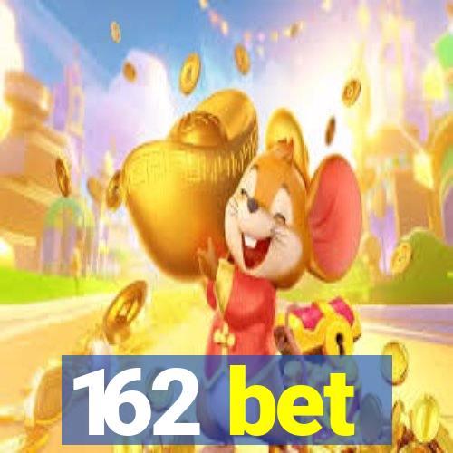 162 bet